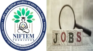 NIFTEM “Walk-in Interviews in Food Science, Nutrition, and Engineering Disciplines at NIFTEM-T Thanjavur2023”